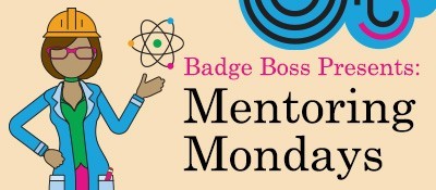Badge Boss Presents: Mentoring Mondays